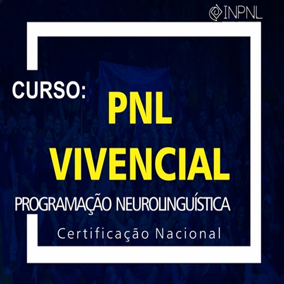 CURSO PNL VIVENCIAL - UM CURSO DE IMERSÃO PRESENCIAL