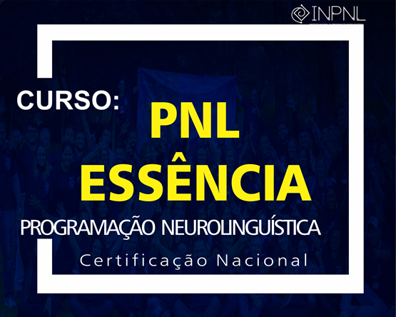 CURSO PNL ESSÊNCIA - UM CURSO DE IMERSÃO PRESENCIAL