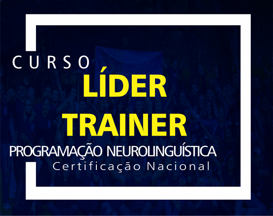 CURSO LÍDER TRAINER - UM CURSO DE IMERSÃO PRESENCIAL