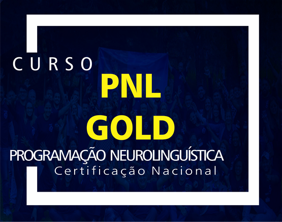 CURSO PNL GOLD - UM CURSO DE IMERSÃO PRESENCIAL